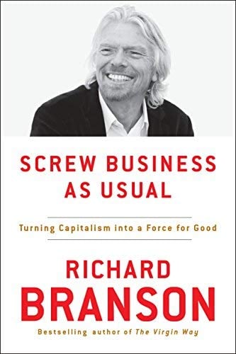 Screw Business As Usual - Turning Capitalism into a Force for Good