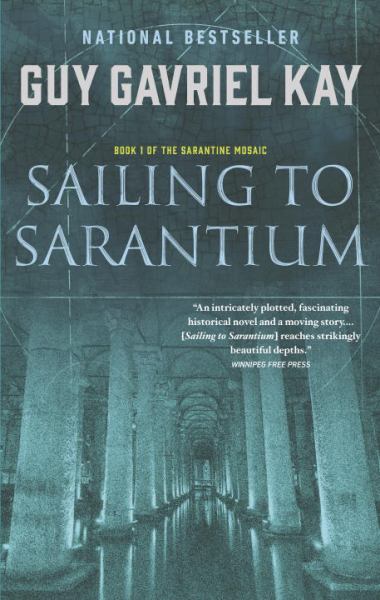 Sailing to Sarantium (The Sarantine Mosaic, Bk. 1)