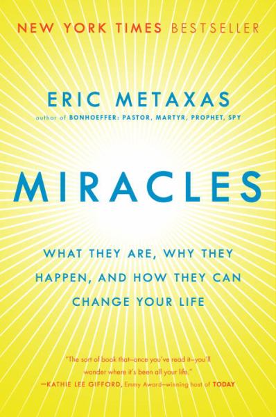 Miracles: What They Are, Why They Happen, and How They Can Change Your Life