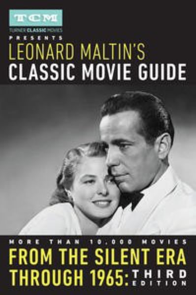 Turner Classic Movies présente le guide des films classiques de Leonard Maltin : De l'ère du muet à 1965 (troisième édition)