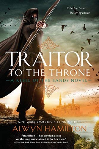Traitor to the Throne (Rebel of the Sands Series, Bk. 2)