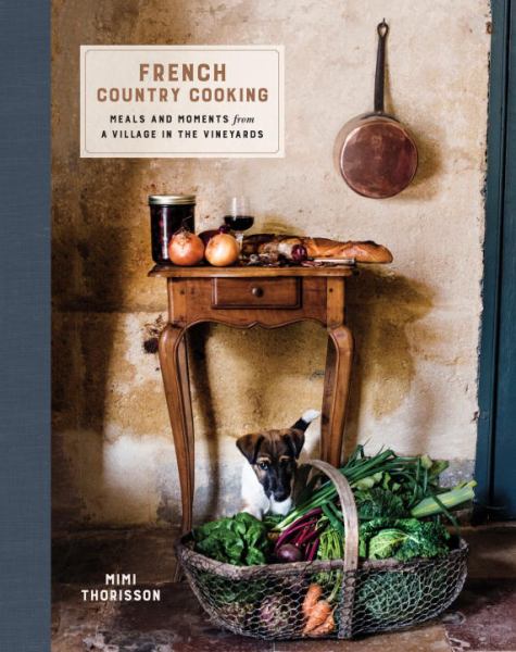 French Country Cooking: Meals and Moments From a Village in the Vineyards