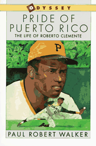 Pride Of Puerto Rico: The Life of Roberto Clemente