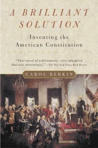 A Brilliant Solution: Inventing the American Constitution