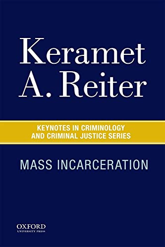 Mass Incarceration (Keynotes Criminology Criminal Justice)