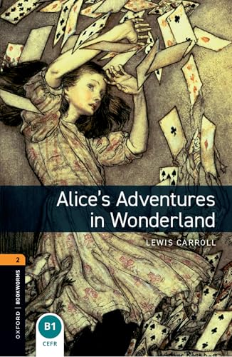 Alice’s Adventures in Wonderland (Oxford Bookworms Library, Level 2)