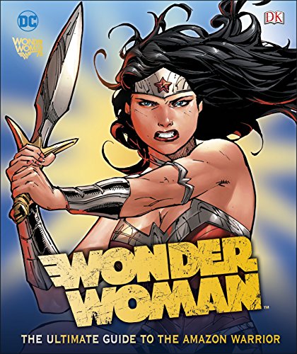 Ultimate Guide to the Amazon Warrior (DC Wonder Woman)
