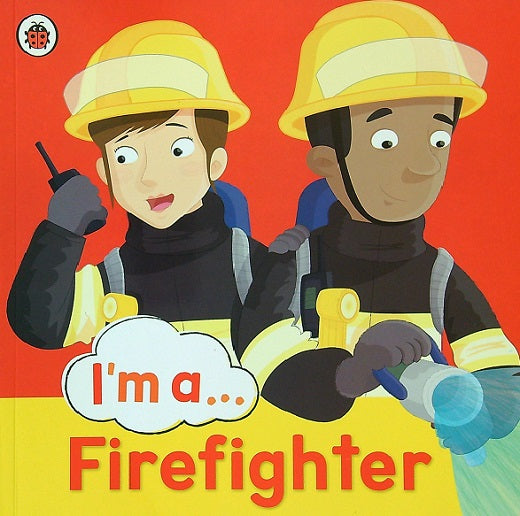Firefighter (I'm a...)