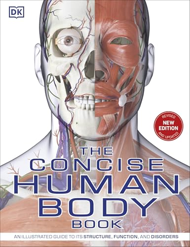 The Concise Human Body Book: An Illustrated Guide to It's Structure, Function, and Disorders (Revised New Edition)