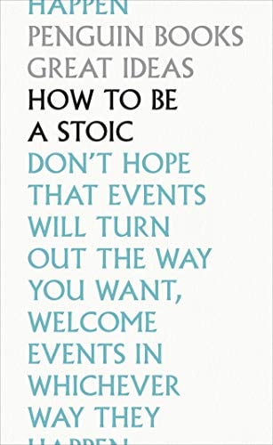 How to Be a Stoic (Penguin Great Ideas)