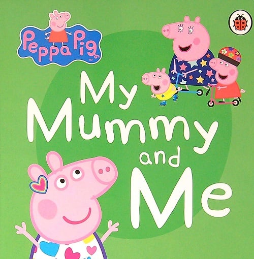 My Mummy and Me (Peppa Pig)