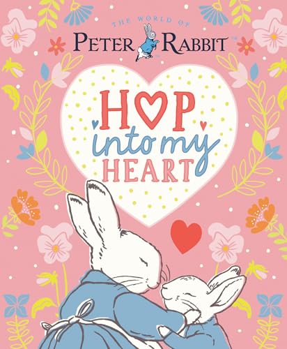 Hop Into My Heart (The World of Peter Rabbit)