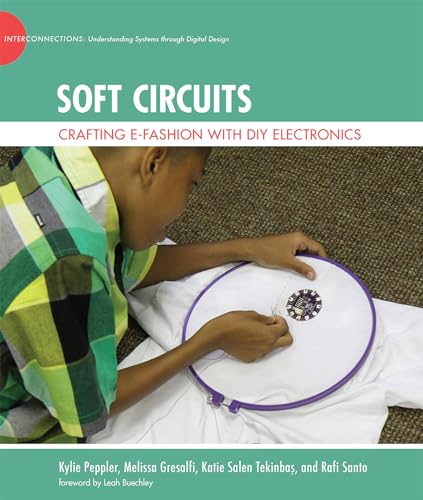 Soft Circuits: Crafting E-Fashion With DIY Electronics