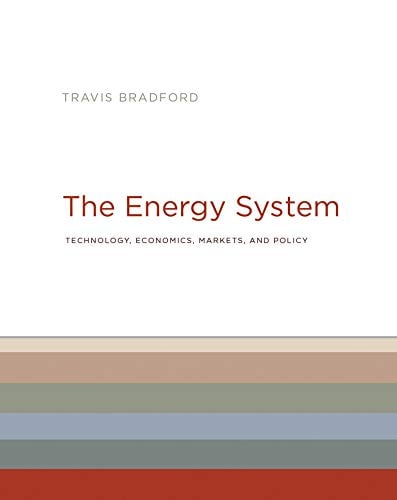 The Energy System: Technology, Economics, Markets, and Policy