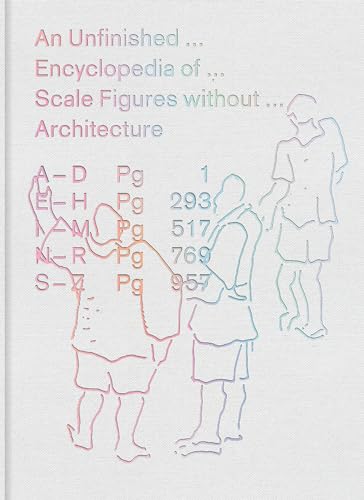 An Unfinished Encyclopedia of Scale Figures Without Architecture