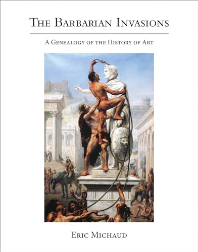 The Barbarian Invasions: A Genealogy of the History of Art