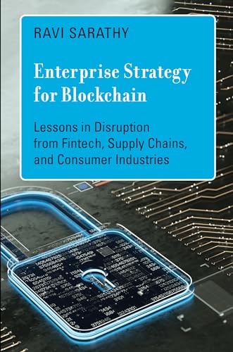 Enterprise Strategy for Blockchain: Lessons in Disruption From Fintech, Supply Chains, and Consumer Industries