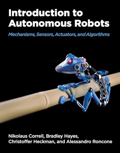 Introduction to Autonomous Robots: Mechanisms, Sensors, Actuators, and Algorithms