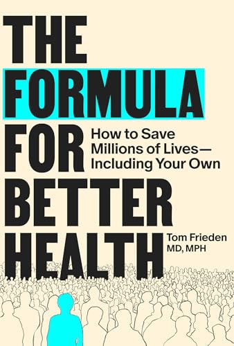 The Formula for Better Health: How to Save Millions of Lives - Including Your Own