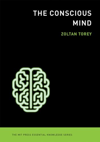The Conscious Mind (The MIT Press Essential Knowledge Series)
