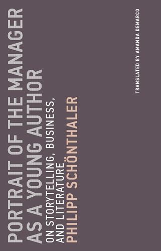 Portrait of the Manager as a Young Author: On Storytelling, Business, and Literature