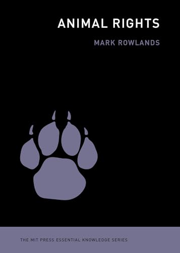 Animal Rights (The MIT Press Essential Knowledge Series)