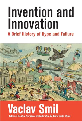 Invention and Innovation: A Brief History of Hype and Failure