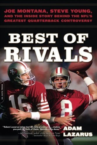 Best of Rivals: Joe Montana, Steve Young, and the Inside Story behind the NFL's Greatest Quarterback Controversy