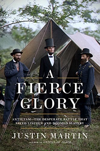 A Fierce Glory: Antietam - The Desperate Battle That Saved Lincoln and Doomed Slavery