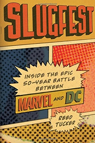 Slugfest: Inside the Epic, 50-year Battle Between Marvel and DC