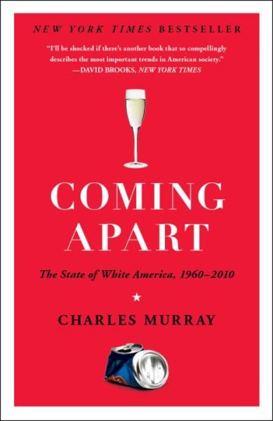 Coming Apart: The Stsate of White America, 1960-2010