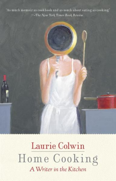 Home Cooking: A Writer in the Kitchen (Vintage Contemporaries)
