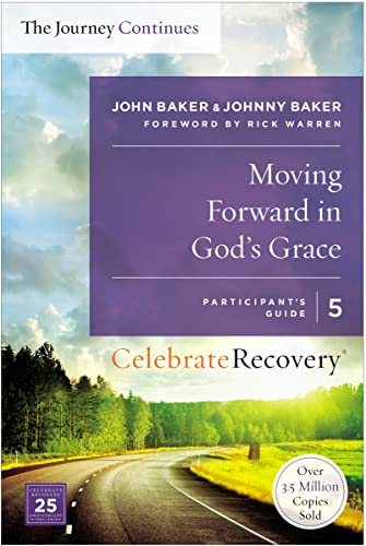 Moving Forward in God's Grace: The Journey Continues, Participant's Guide 5 (Celebrate Recovery)
