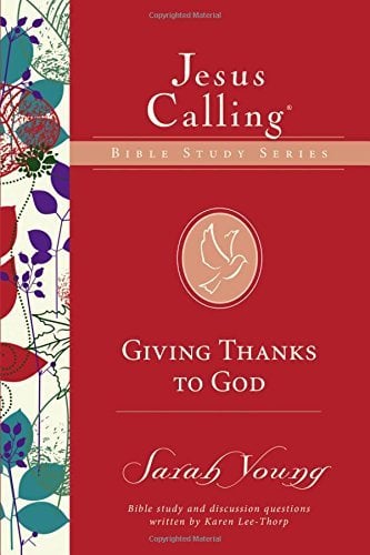 Giving Thanks to God (Jesus Calling Bible Studies)