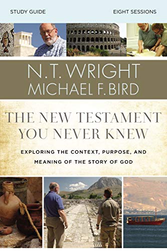 The  New Testament You Never Knew Study Guide: Exploring the Context, Purpose, and Meaning of the Story of God