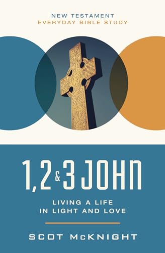 1, 2 & 3 John: Living a Life in Light and Love (New Testament Everyday Bible Study Series)