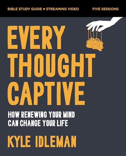 Every Thought Captive: How Renewing Your Mind Can Change Your Life