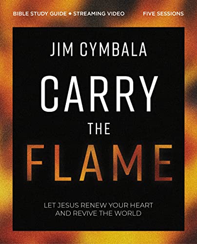 Carry the Flame Bible Study Guide: A Bible Study on Renewing Your Heart and Reviving the World