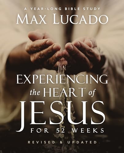 Experiencing the Heart of Jesus for 52 Weeks (Revised and Updated)
