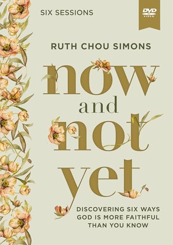 Now and Not Yet Video Study: Discovering Six Ways God Is More Faithful Than You Know