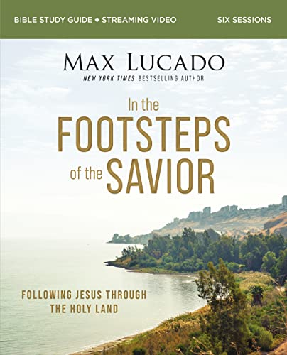In the Footsteps of the Savior: Following Jesus Through the Holy Land