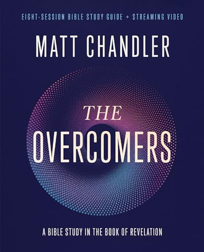 The Overcomers Bible Study Guide + Streaming Video: A Bible Study in the Book of Revelation