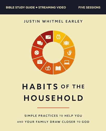 Habits of the Household: Simple Practices to Help You and Your Family Draw Closer to God