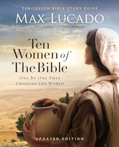 Ten Women of the Bible: One by One They Changed the World (Updated Edition)