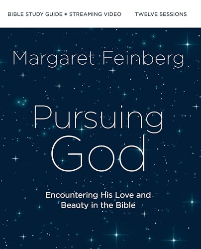 Pursuing God: Encountering His Love and Beauty in the Bible