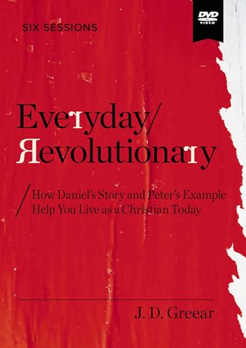 Everyday Revolutionary: How Daniel's Story and Peter's Example Help You Live as a Christian Today
