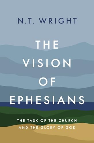The Vision of Ephesians: The Task of the Church and the Glory of God