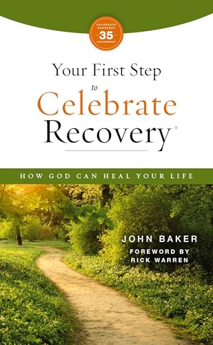 Your First Step to Celebrate Recovery: How God Can Heal Your Life (35th Anniversary)