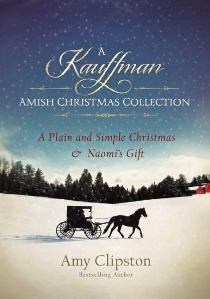 A Kauffman Amish Christmas Collection: A Plain and Simple Christmas/Naomi's Gift