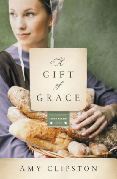 A Gift of Grace (The Kauffman Amish Bakery Series)
